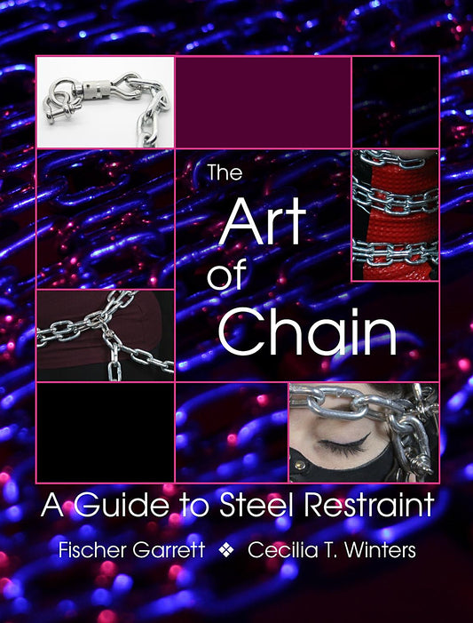 Signed Edition - The Art of Chain: A Guide to Steel Restraint
